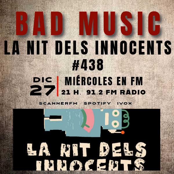BAD MUSIC #438. LA NIT DELS INNOCENTS