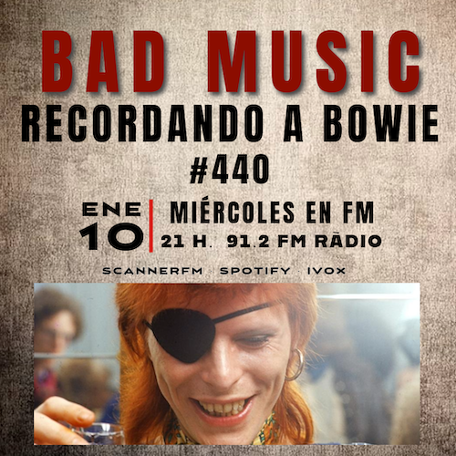BAD MUSIC #440. RECORDANDO A BOWIE