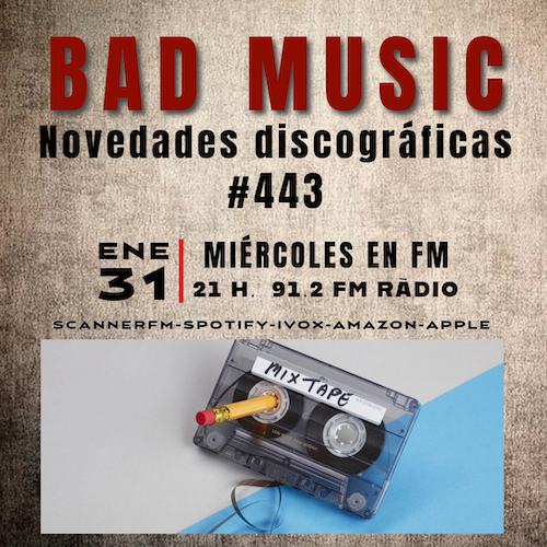 BAD MUSIC #443. NOVEDADES DISCOGRÁFICAS