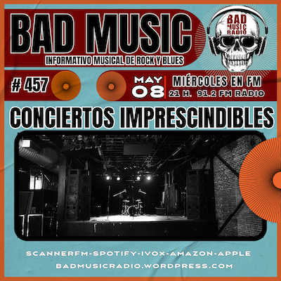 BAD MUSIC #457. CONCIERTOS IMPRESCINDIBLES