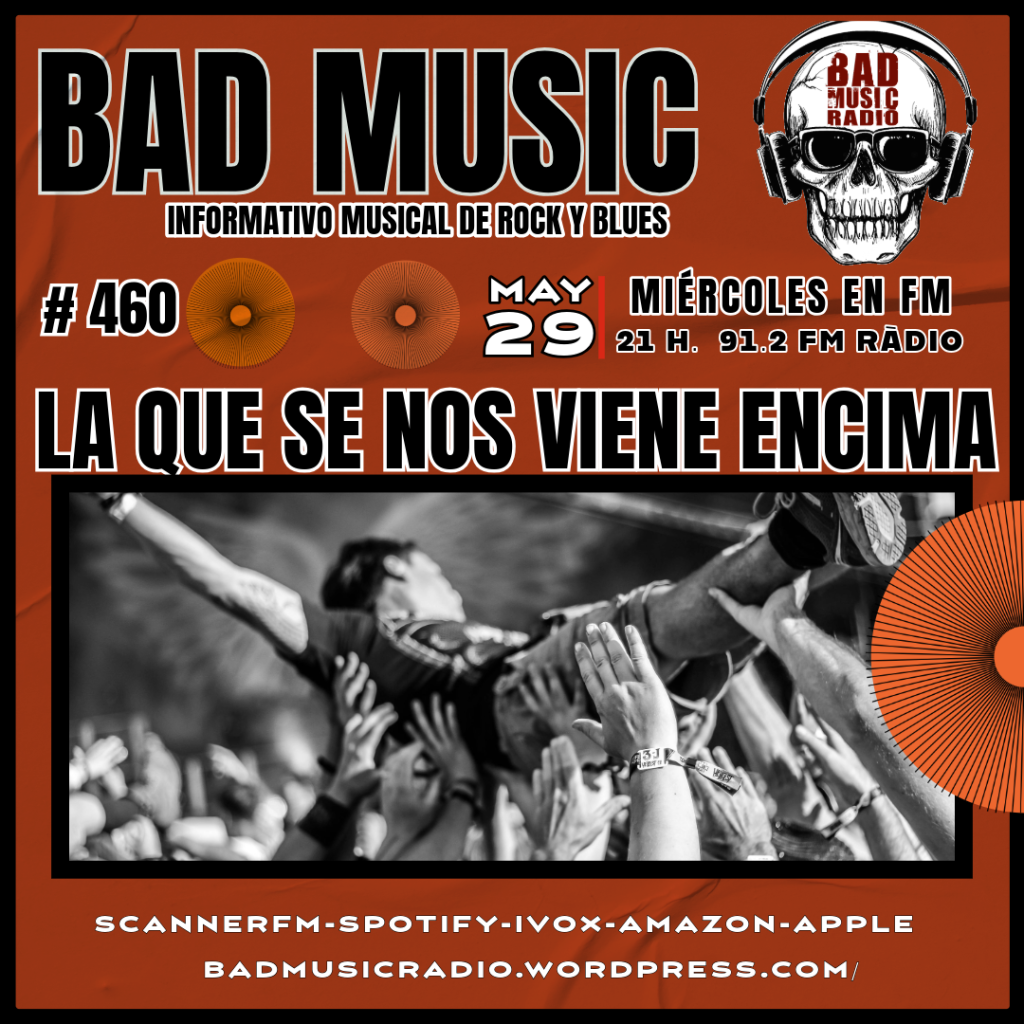 BAD MUSIC #460. LA QUE SE NOS VIENE ENCIMA