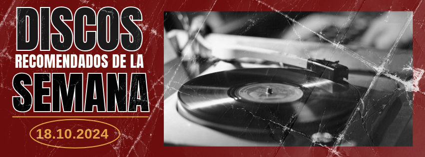 DISCOS RECOMENDADOS DE LA SEMANA&nbsp;18.10.24