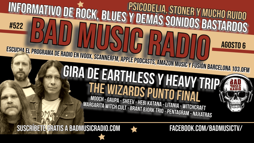 BAD MUSIC RADIO # 522. GIRA EARTHLESS Y HEAVY&nbsp;TRIP
