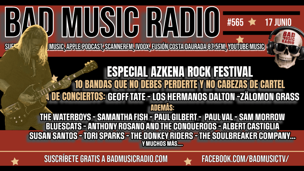 BAD MUSIC RADIO #565. ESPECIAL AZKENA ROCK&nbsp;FESTIVAL