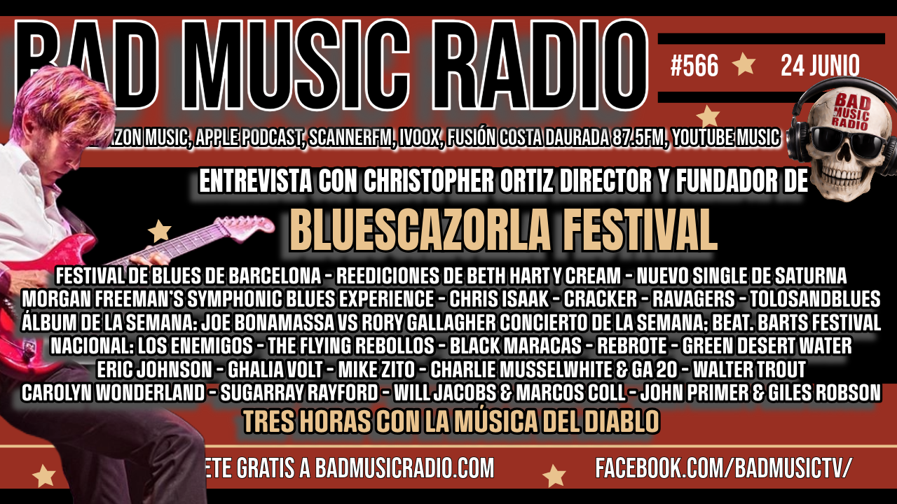 BAD MUSIC RADIO #566. BLUESCAZORLA FESTIVAL